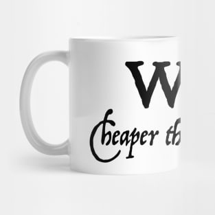 Wine: Cheaper than Therapy (Light) Mug